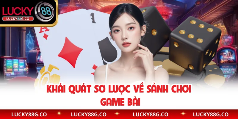 Khái quát sơ lược về sảnh chơi game bài